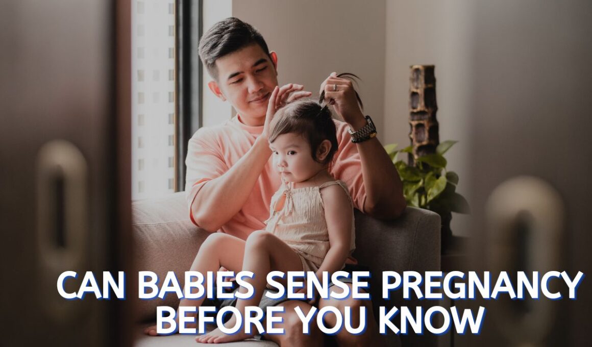 Can babies sense pregnancy before you know