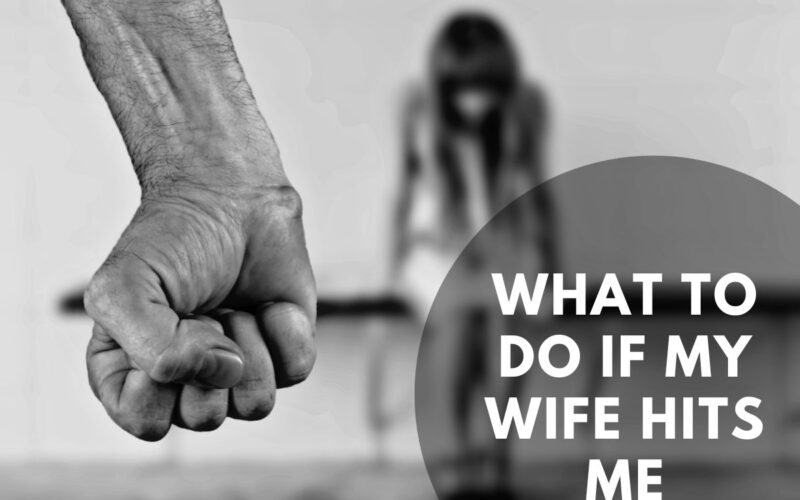 What to do if my wife hits me