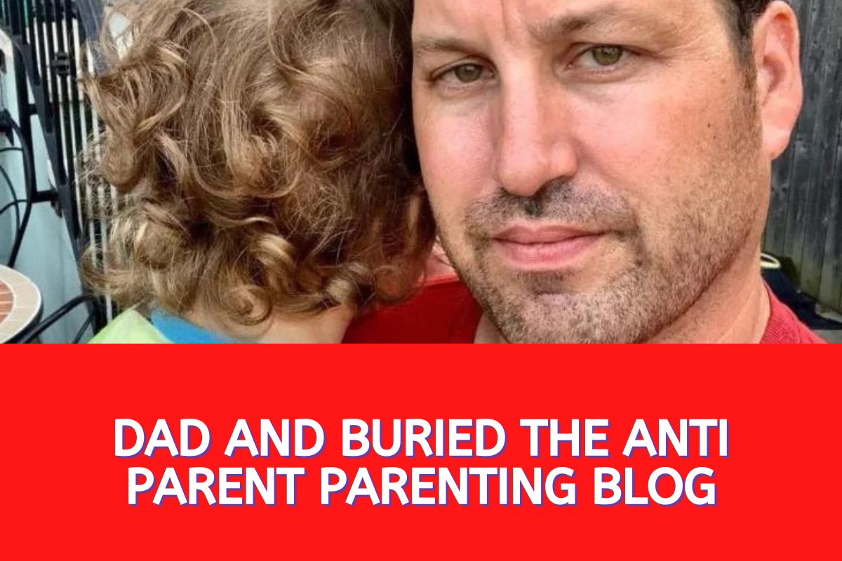 Dad And Buried The Anti Parent Parenting Blog Review