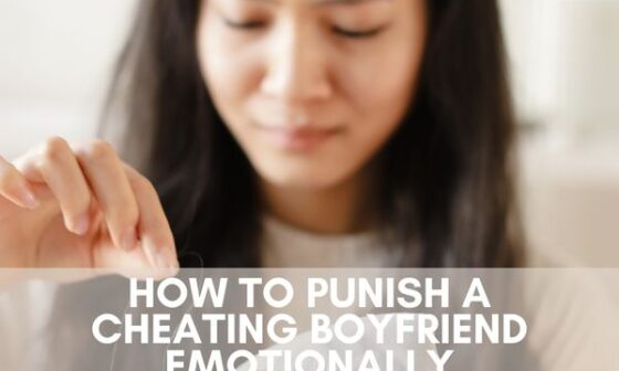 How to punish a cheating boyfriend emotionally