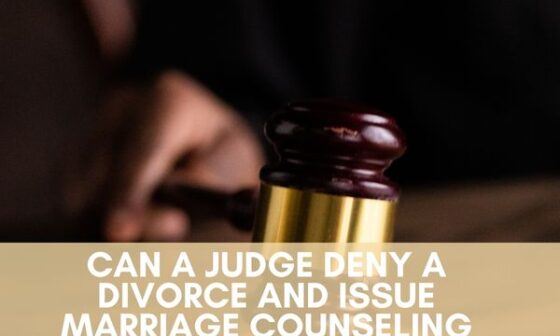 Can a judge deny a divorce and issue marriage counseling