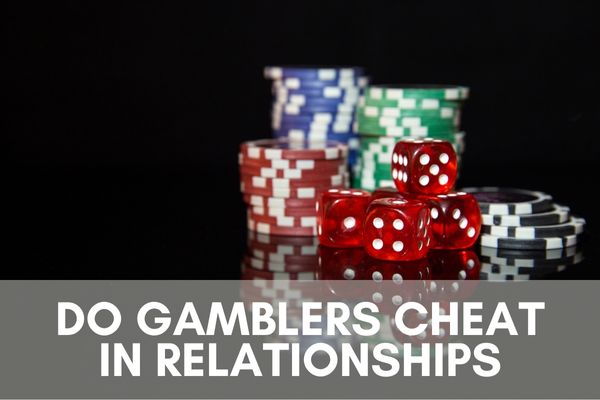 Do gamblers cheat in relationships