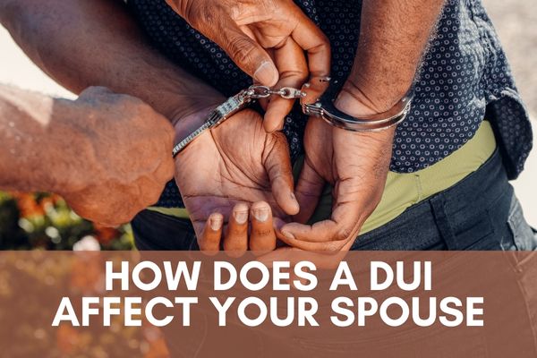 How Does a DUI Affect Your Spouse