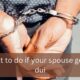 What to do if your spouse gets a dui