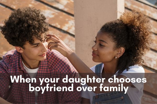 When your daughter chooses boyfriend over family