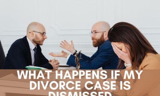 What happens if my divorce case is dismissed