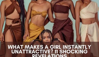 What makes a girl instantly unattractive 11 Shocking Revelations