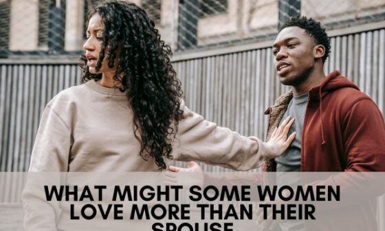 What might some women love more than their spouse
