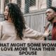 What might some women love more than their spouse