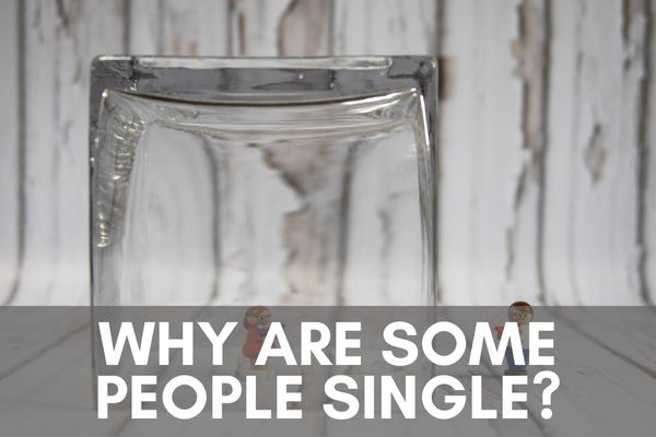 Why are some people single?