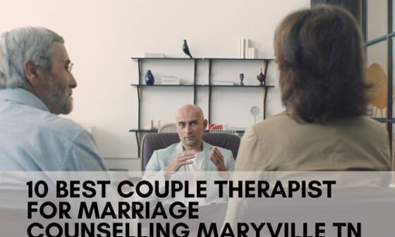 10 Best Couple Therapist For Marriage Counselling Maryville Tn