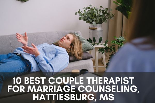 10 Best Couple Therapist for Marriage Counseling, Hattiesburg, MS