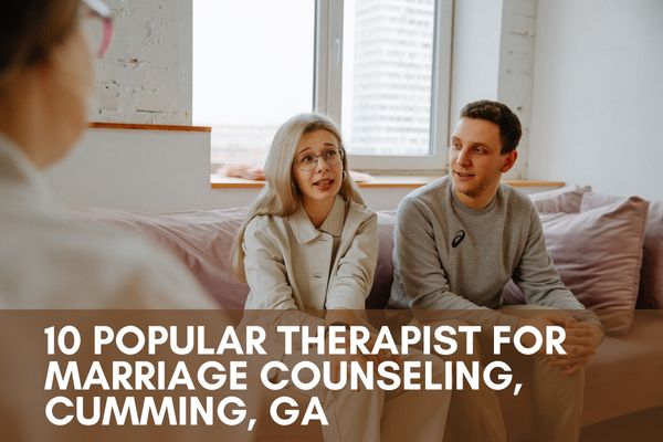 10 Popular Therapist for Marriage Counseling, Cumming, GA