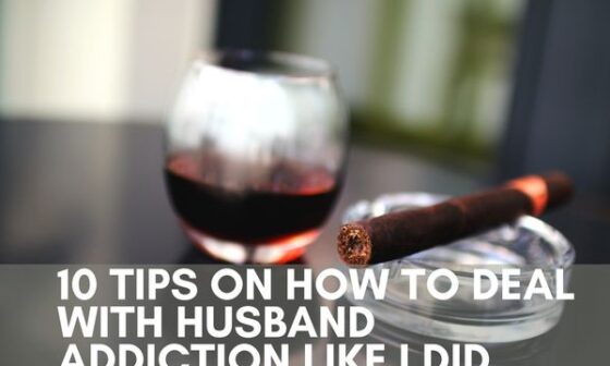10 Tips On How To Deal With Husband Addiction Like I Did