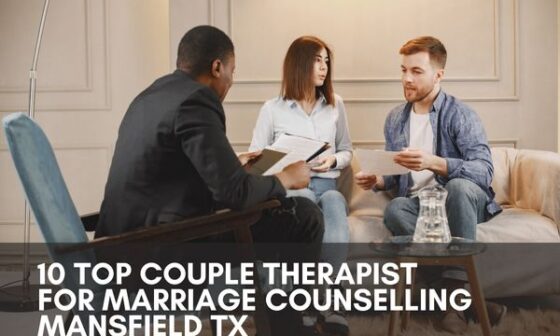 10 Top Couple Therapist For Marriage Counselling Mansfield TX