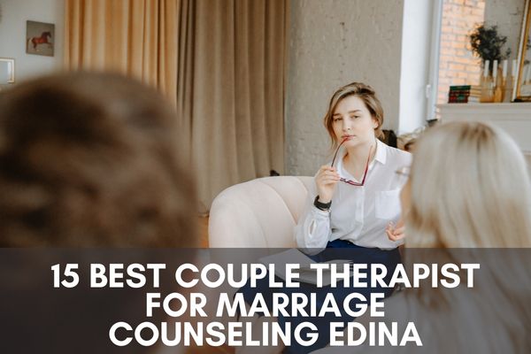 15 Best Couple Therapist For Marriage Counseling Edina