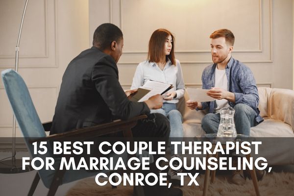 10 Best Couple Therapist for Marriage Counseling Conroe TX