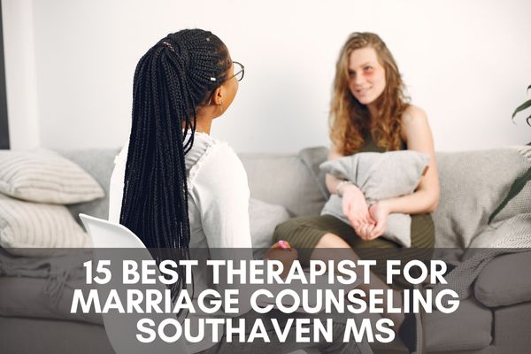 15 Best Therapist for Marriage Counseling Southaven MS