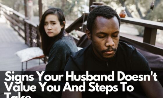 Signs Your Husband Doesn't Value You And Steps To Take