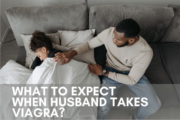 What To Expect When Husband Takes Viagra?