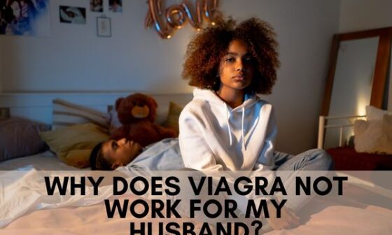 WHY DOES VIAGRA NOT WORK FOR MY HUSBAND?