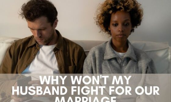 Why Won't My Husband Fight For Our Marriage