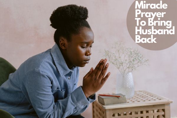 Miracle Prayer To Bring Husband Back