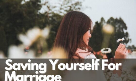 Saving Yourself For Marriage