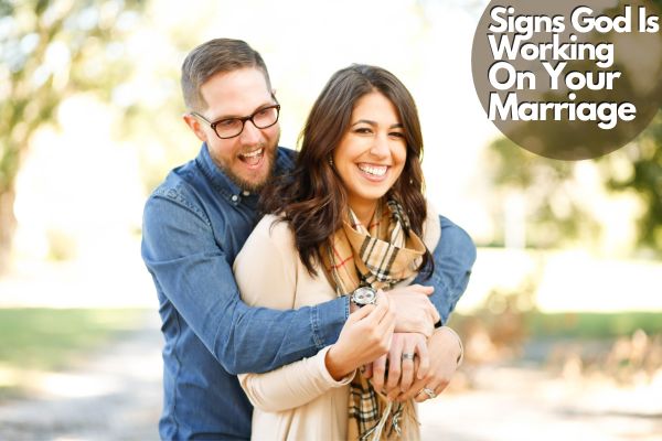 Signs God Is Working On Your Marriage