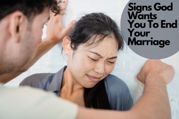 Signs God Wants You To End Your Marriage