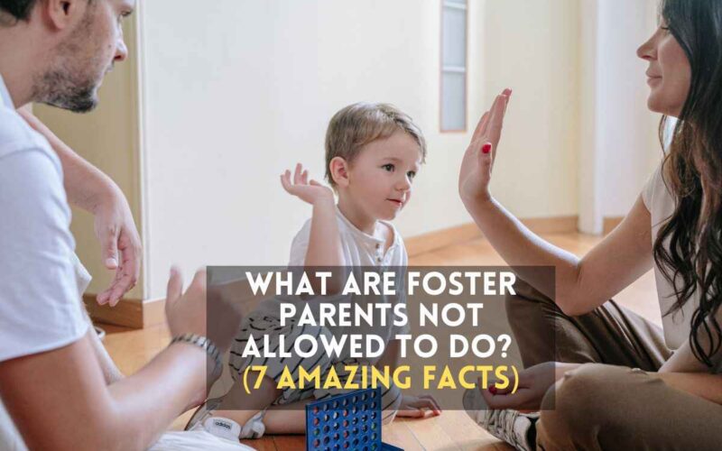 What Are Foster Parents Not Allowed To Do