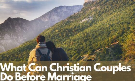 What Can Christian Couples Do Before Marriage