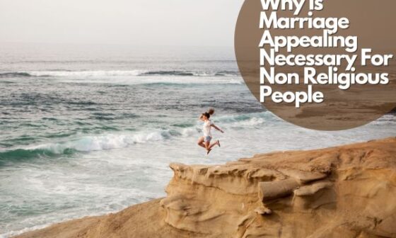 Why Is Marriage Appealing Necessary For Non Religious People