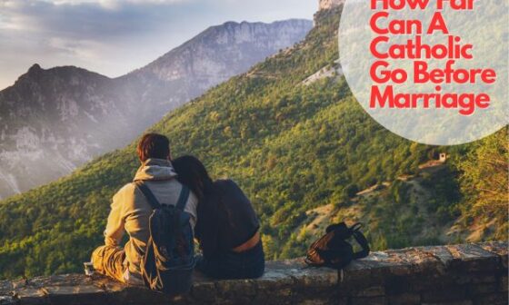 How Far Can A Catholic Go Before Marriage