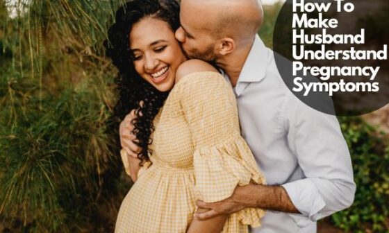 How To Make Husband Understand Pregnancy Symptoms