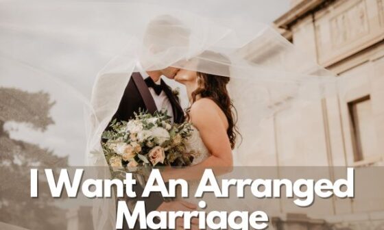 I Want An Arranged Marriage