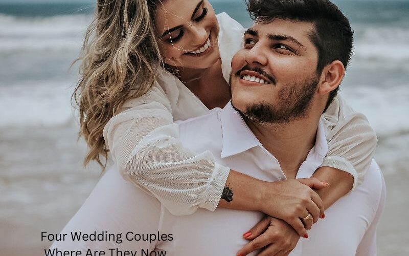 Four Wedding Couples Where Are They Now.